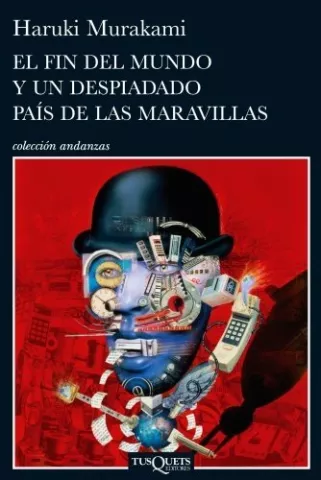 El fin del mundo y un despiadado país de las maravillas, de Haruki Murakami - Tusquets Editores