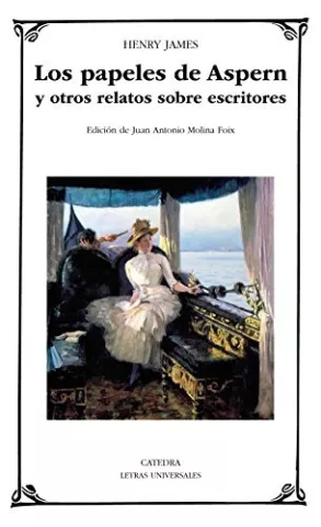 Los papeles de Aspern y otros relatos sobre escritores, de Henry James - Ediciones Cátedra