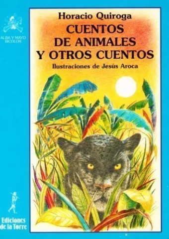 Cuentos de animales y otros cuentos, de Horacio Quiroga - Ediciones de la Torre