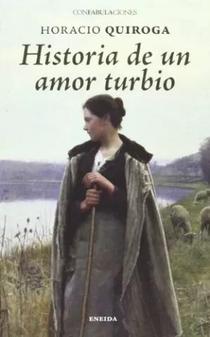 Historia de amor turbio, de Horacio Quiroga - Eneida Editorial