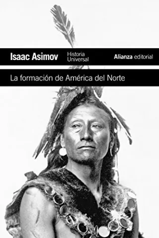 La formación de América del Norte. Desde los tiempos primitivos hasta 1763, de Isaac Asimov - Alianza Editorial