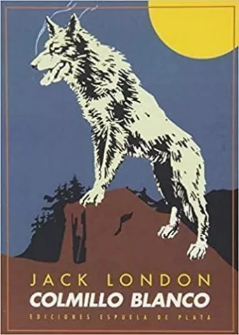 Colmillo Blanco, de Jack London - Ediciones Espuela de Plata