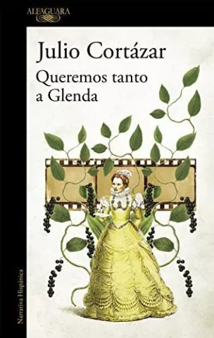 Queremos tanto a Glenda, de Julio Cortázar - Alfaguara