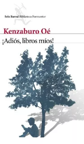 ¡Adiós, libros míos!, de Kenzaburo Oé - Editorial Seix Barral