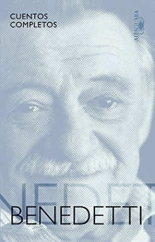 Cuentos completos, de Mario Benedetti - Alfaguara Cuentos completos, de Mario Benedetti - Alfaguara
