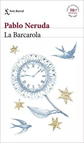 La Barcarola, de Pablo Neruda - Editorial Seix Barral