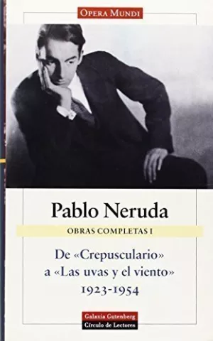 Obras completas I, de Pablo Neruda - Galaxia Gutenberg