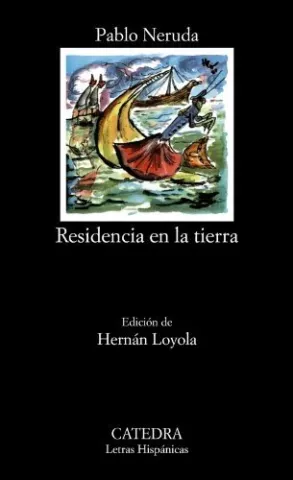 Residencia en la tierra, de Pablo Neruda - Ediciones Cátedra