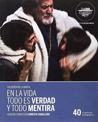 En la vida todo es verdad y todo mentira, de Pedro Calderón de la Barca - Instituto Nacional de las Artes Escénicas y de la Música