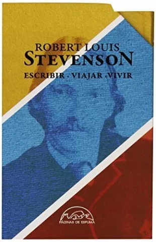 Escribir / Viajar / Vivir, de Robert Louis Stevenson - Páginas de Espuma