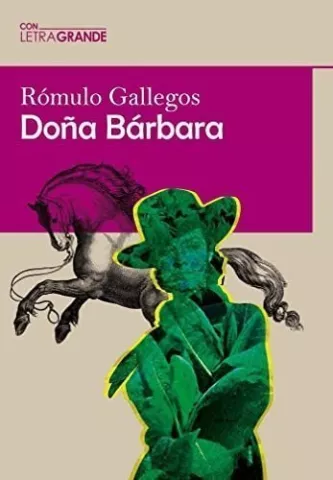 Doña Barbara, de Rómulo Gallegos - Ediciones Letra Grande