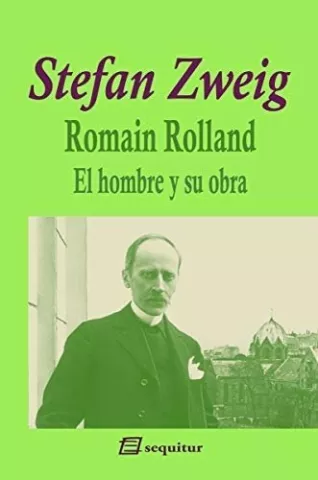 Romain Rolland - El hombre y su obra, de Stefan Zweig - Ediciones Sequitur