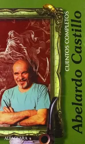 Cuentos completos, de Abelardo Castillo - Alfaguara